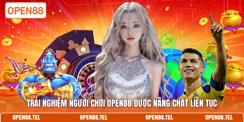 Trải nghiệm người chơi Open88 được nâng chất liên tục
